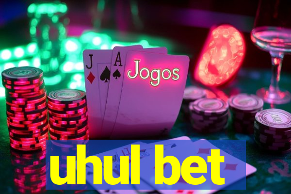 uhul bet